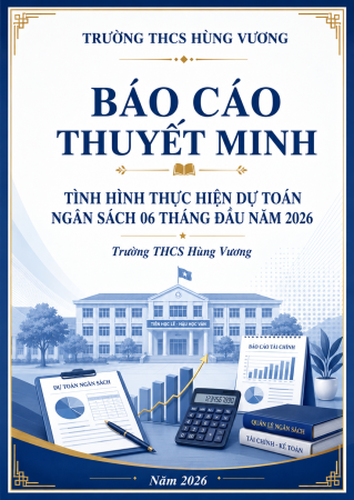 Báo cáo thuyết minh tình hình thực hiện dự toán ngân sách 06 tháng đầu năm 2026 - Trường THCS Hùng Vương