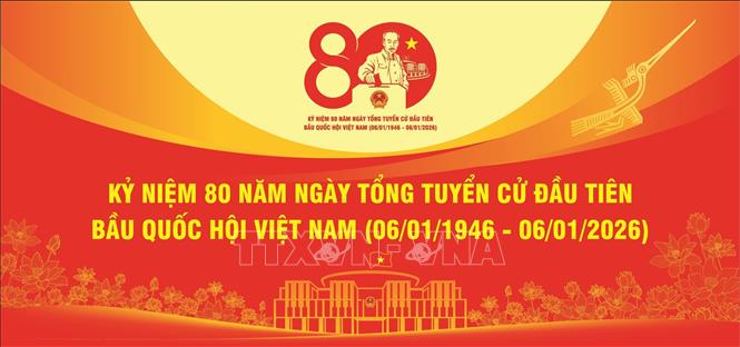 KỶ NIỆM 80 NĂM NGÀY TỔNG TUYỂN CỬ ĐẦU TIÊN BẦU QUỐC HỘI VIỆT NAM